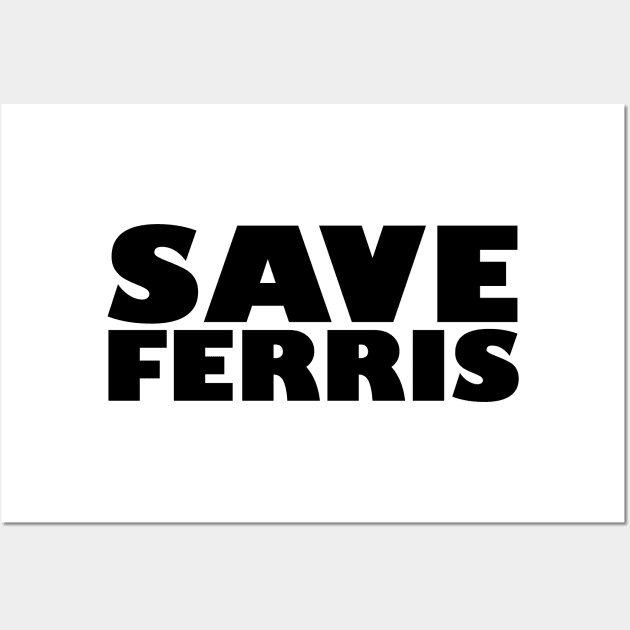 Save Ferris Wall Art by familiaritees